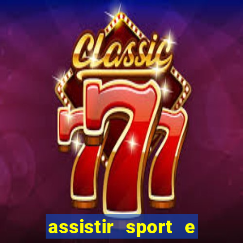 assistir sport e ponte preta